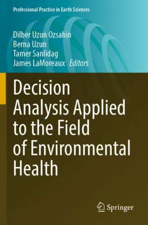 Decision Analysis Applied to the Field of Environmental Health de Dilber Uzun Ozsahin