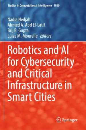 Robotics and AI for Cybersecurity and Critical Infrastructure in Smart Cities de Nadia Nedjah