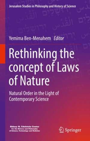 Rethinking the Concept of Law of Nature: Natural Order in the Light of Contemporary Science de Yemima Ben-Menahem