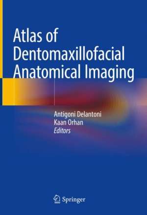 Atlas of Dentomaxillofacial Anatomical Imaging de Antigoni Delantoni