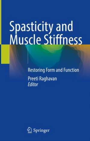 Spasticity and Muscle Stiffness: Restoring Form and Function de Preeti Raghavan