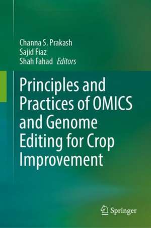 Principles and Practices of OMICS and Genome Editing for Crop Improvement de Channa S. Prakash