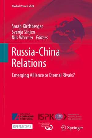 Russia-China Relations: Emerging Alliance or Eternal Rivals? de Sarah Kirchberger