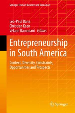 Entrepreneurship in South America: Context, Diversity, Constraints, Opportunities and Prospects de Léo-Paul Dana