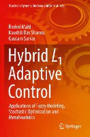 Hybrid L1 Adaptive Control: Applications of Fuzzy Modeling, Stochastic Optimization and Metaheuristics de Roshni Maiti