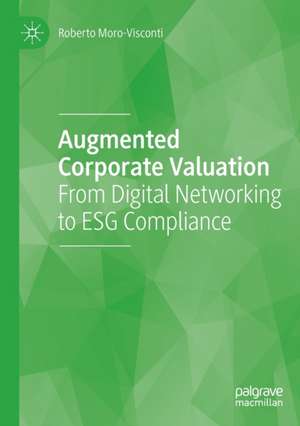 Augmented Corporate Valuation: From Digital Networking to ESG Compliance de Roberto Moro-Visconti