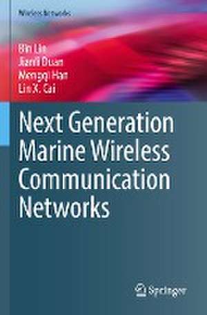 Next Generation Marine Wireless Communication Networks de Bin Lin