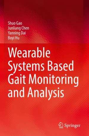 Wearable Systems Based Gait Monitoring and Analysis de Shuo Gao