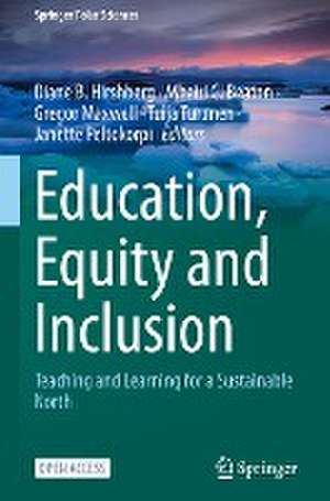 Education, Equity and Inclusion: Teaching and Learning for a Sustainable North de Diane B. Hirshberg