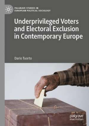 Underprivileged Voters and Electoral Exclusion in Contemporary Europe de Dario Tuorto