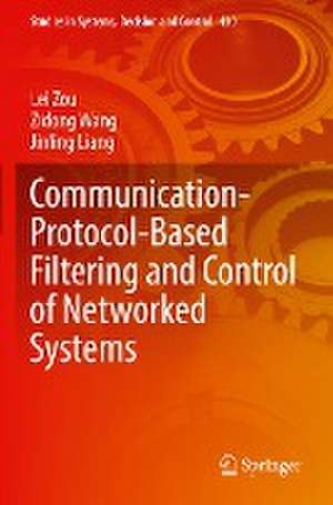 Communication-Protocol-Based Filtering and Control of Networked Systems de Lei Zou