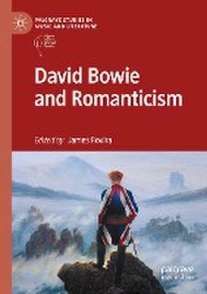 David Bowie and Romanticism de James Rovira