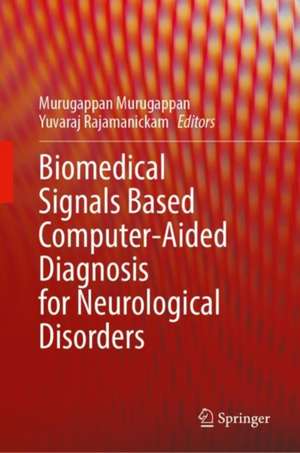 Biomedical Signals Based Computer-Aided Diagnosis for Neurological Disorders de M. Murugappan