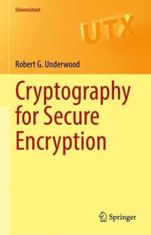 Cryptography for Secure Encryption de Robert G. Underwood