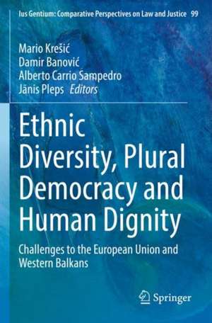 Ethnic Diversity, Plural Democracy and Human Dignity: Challenges to the European Union and Western Balkans de Mario Krešić