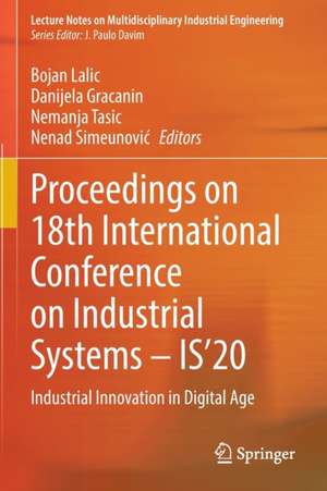 Proceedings on 18th International Conference on Industrial Systems – IS’20: Industrial Innovation in Digital Age de Bojan Lalic