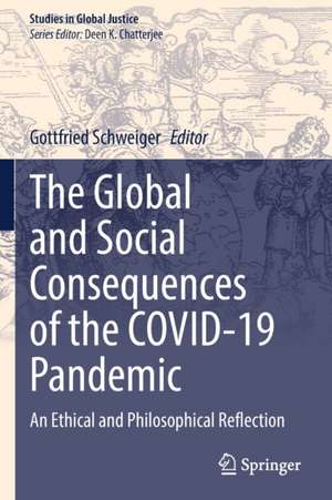 The Global and Social Consequences of the COVID-19 Pandemic: An Ethical and Philosophical Reflection de Gottfried Schweiger