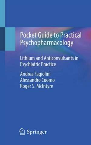 Pocket Guide to Practical Psychopharmacology: Lithium and Anticonvulsants in Psychiatric Practice de Andrea Fagiolini