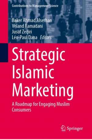 Strategic Islamic Marketing: A Roadmap for Engaging Muslim Consumers de Baker Ahmad Alserhan