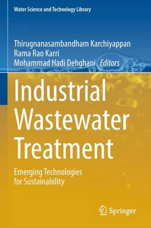 Industrial Wastewater Treatment: Emerging Technologies for Sustainability de Thirugnanasambandham Karchiyappan