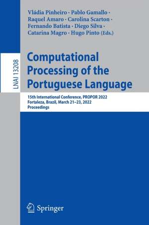 Computational Processing of the Portuguese Language: 15th International Conference, PROPOR 2022, Fortaleza, Brazil, March 21–23, 2022, Proceedings de Vládia Pinheiro