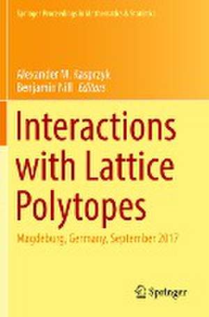 Interactions with Lattice Polytopes: Magdeburg, Germany, September 2017 de Alexander M. Kasprzyk