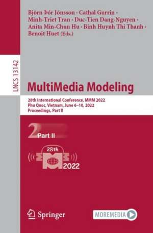 MultiMedia Modeling: 28th International Conference, MMM 2022, Phu Quoc, Vietnam, June 6–10, 2022, Proceedings, Part II de Björn Þór Jónsson