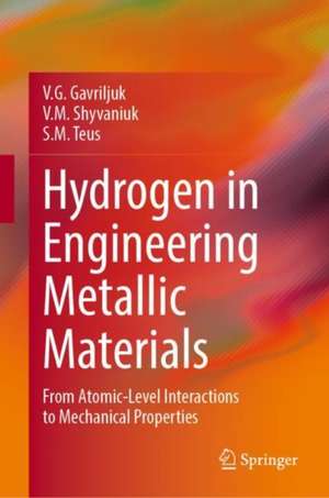 Hydrogen in Engineering Metallic Materials: From Atomic-Level Interactions to Mechanical Properties de V. G. Gavriljuk