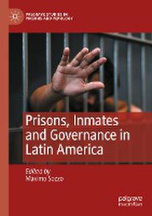 Prisons, Inmates and Governance in Latin America de Máximo Sozzo