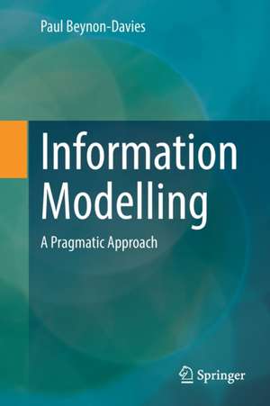 Information Modelling: A Pragmatic Approach de Paul Beynon-Davies