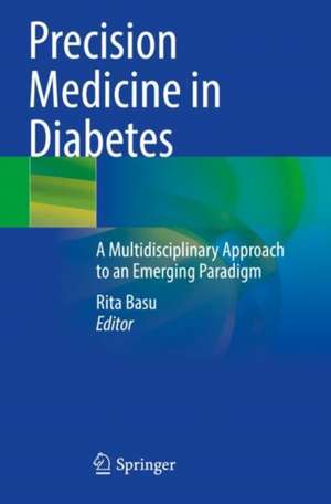 Precision Medicine in Diabetes: A Multidisciplinary Approach to an Emerging Paradigm de Rita Basu