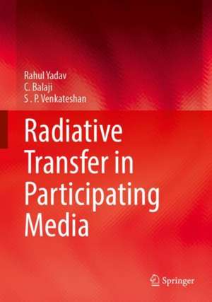 Radiative Heat Transfer in Participating Media: With MATLAB Codes de Rahul Yadav