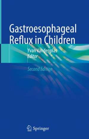 Gastroesophageal Reflux in Children de Yvan Vandenplas