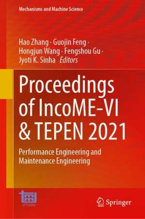 Proceedings of IncoME-VI and TEPEN 2021: Performance Engineering and Maintenance Engineering de Hao Zhang