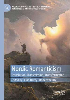 Nordic Romanticism: Translation, Transmission, Transformation de Cian Duffy