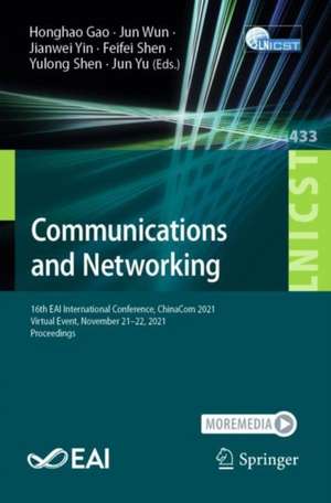 Communications and Networking: 16th EAI International Conference, ChinaCom 2021, Virtual Event, November 21-22, 2021, Proceedings de Honghao Gao