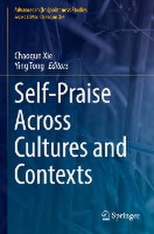 Self-Praise Across Cultures and Contexts de Chaoqun Xie