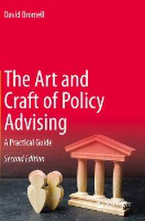 The Art and Craft of Policy Advising: A Practical Guide de David Bromell