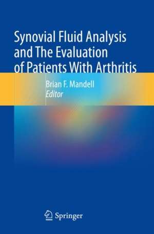 Synovial Fluid Analysis and The Evaluation of Patients With Arthritis de Brian F Mandell