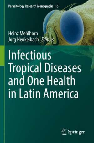 Infectious Tropical Diseases and One Health in Latin America de Heinz Mehlhorn