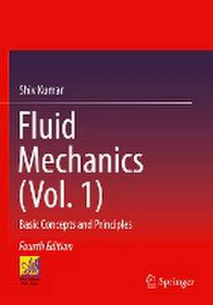 Fluid Mechanics (Vol. 1): Basic Concepts and Principles de Shiv Kumar