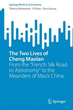 The Two Lives of Cheng Maolan: From the "French Silk Road to Astronomy" to the Meanders of Mao’s China de Thierry Montmerle