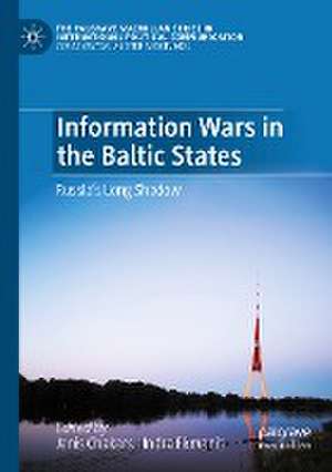 Information Wars in the Baltic States: Russia’s Long Shadow de Janis Chakars