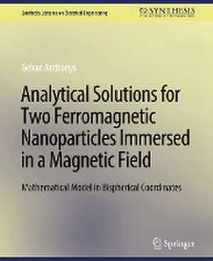 Analytical Solutions for Two Ferromagnetic Nanoparticles Immersed in a Magnetic Field: Mathematical Model in Bispherical Coordinates de Gehan Anthonys