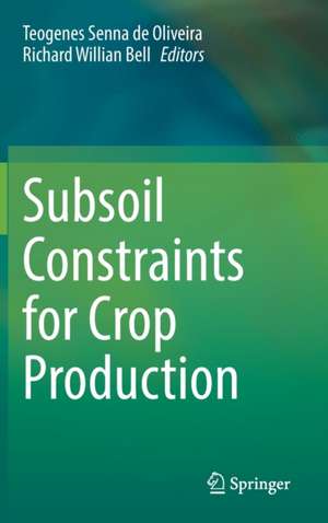 Subsoil Constraints for Crop Production de Teogenes Senna de Oliveira