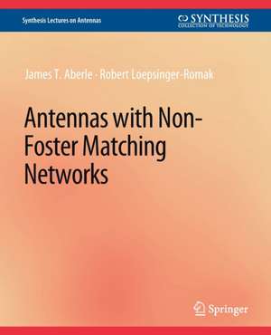 Antennas with Non-Foster Matching Networks de James T. Aberle