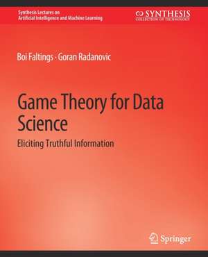 Game Theory for Data Science: Eliciting Truthful Information de Boi Faltings