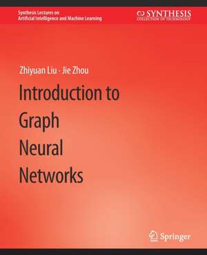 Introduction to Graph Neural Networks de Zhiyuan Liu