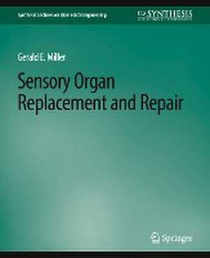 Sensory Organ Replacement and Repair de Gerald E. Miller