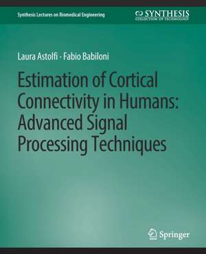 Estimation of Cortical Connectivity in Humans: Advanced Signal Processing Techniques de Laura Astolfi